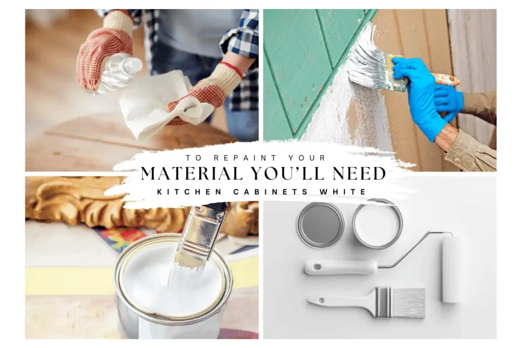 Material You’ll Need  to repaint kitchen cabinets white